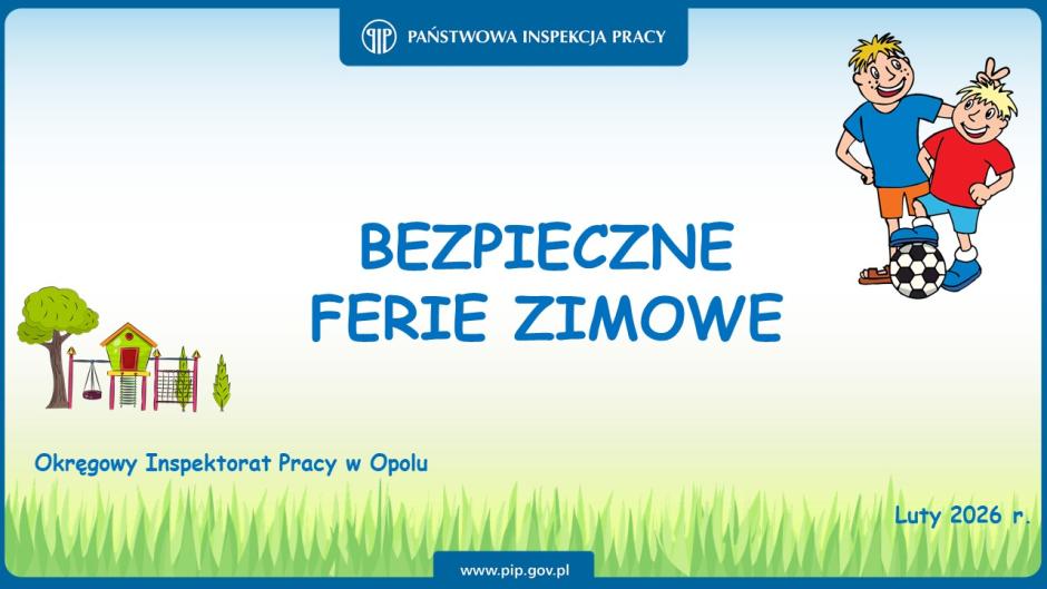BEZPIECZNE FERIE ZIMOWE z Okręgowym Inspektoratem Pracy w Opolu 2026