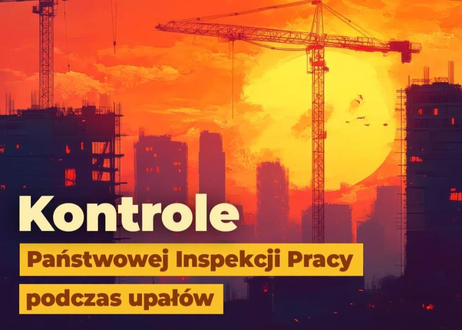 Upał w pracy pod kontrolą. Co wykazały kontrole Państwowej Inspekcji Pracy?